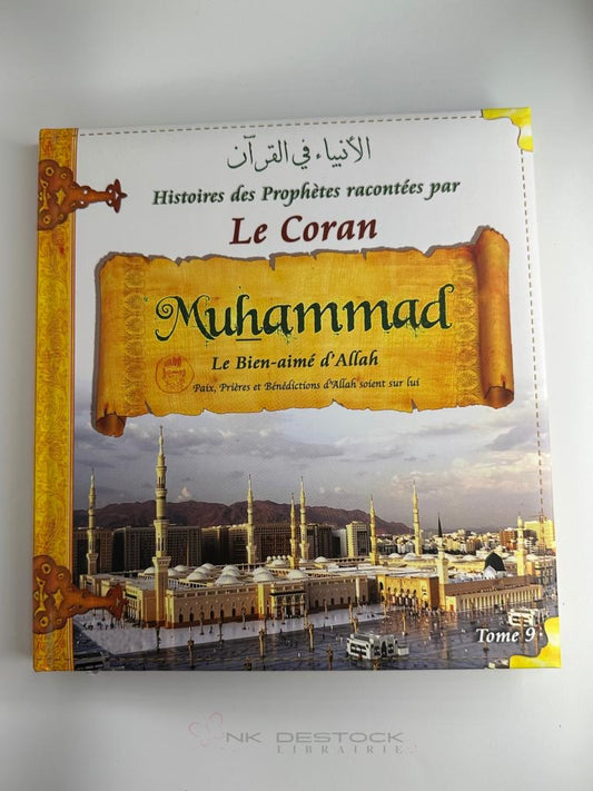 Histoires des Prophètes racontées par le Coran – Tome 9 : Muhammad