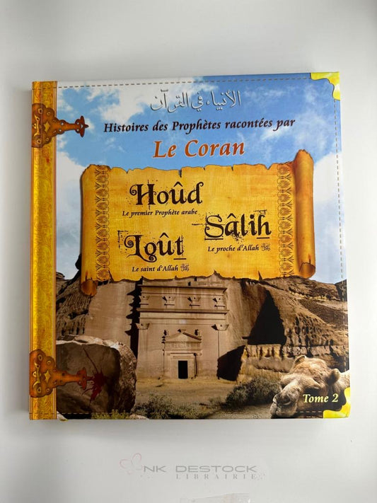 Histoires des Prophètes racontées par le Coran – Tome 2 : Hoûd, Loûth, Sâlih
