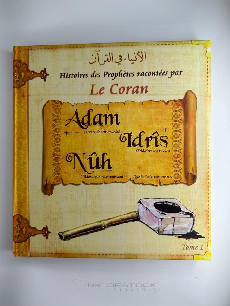 Histoires des Prophètes racontées par le Coran – Tome 1 : Adam, Nûh, Idrîs